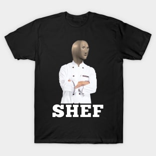SHEF MEME T-Shirt